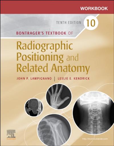 Workbook for Bontrager’s Textbook of Radiographic Positioning and Related Anatomy - E-Book