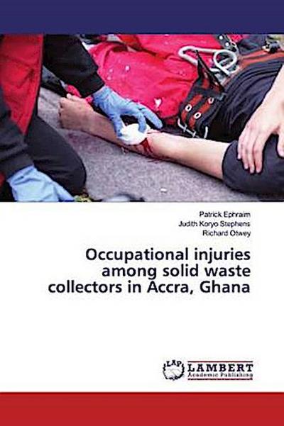 Occupational injuries among solid waste collectors in Accra, Ghana