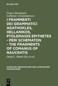 I fragmenti dei grammatici Agathokles, Hellanikos, Ptolomaios Epithetes.- Lesbonax.- The fragments of Comanus of Naucratis