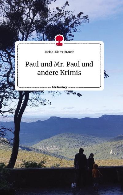 Paul und Mr. Paul und andere Krimis. Life is a Story - story.one