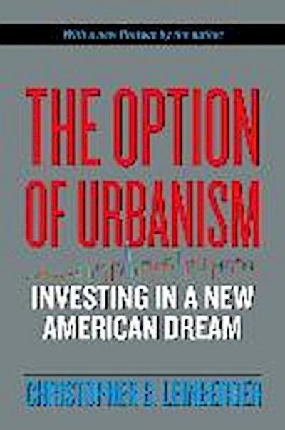 Leinberger, C: The Option of Urbanism