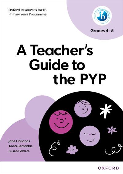 Oxford Resources for IB: A Teacher’s Guide to the PYP (Grades 4-5)