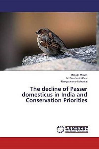 The decline of Passer domesticus in India and Conservation Priorities
