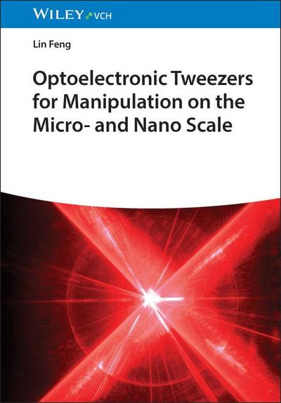 Optoelectronic Tweezers for Manipulation on the Micro and Nano Scale
