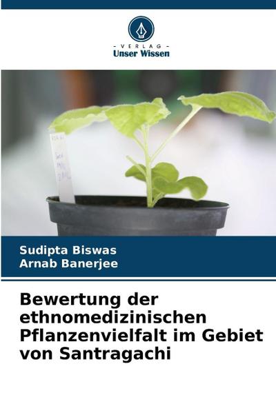 Bewertung der ethnomedizinischen Pflanzenvielfalt im Gebiet von Santragachi