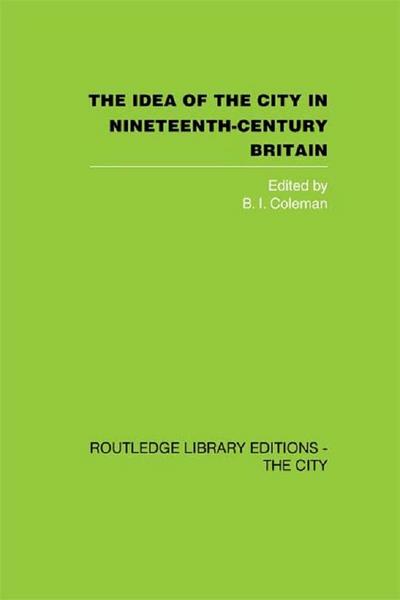 The Idea of the City in Nineteenth-Century Britain