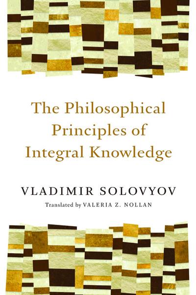 The Philosophical Principles of Integral Knowledge