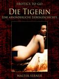 Die Tigerin Eine absonderliche Liebesgeschichte