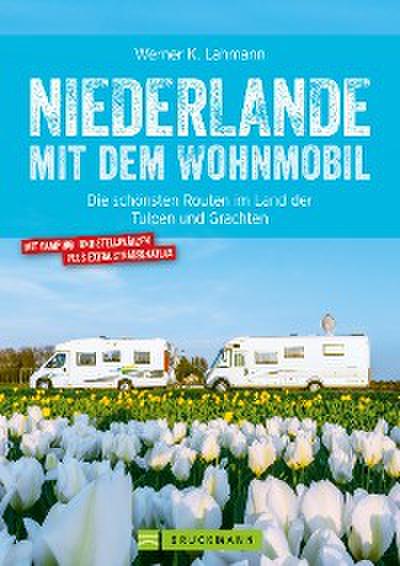 Niederlande mit dem Wohnmobil: Die schönsten Routen im Land der Tulpen und Grachten. Aktualisiert 2019