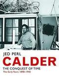 Calder: The Conquest of Time: The Early Years: 1898-1940