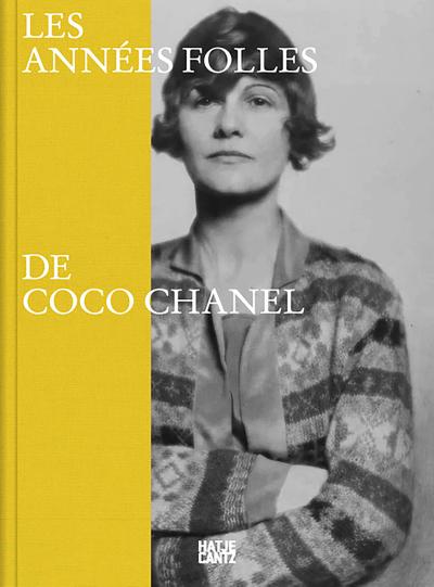 Coco Chanel: Les années folles de Coco Chanel - Fashion, Art and Culture of the 1920s Riviera | Official Exhibition Catalogue