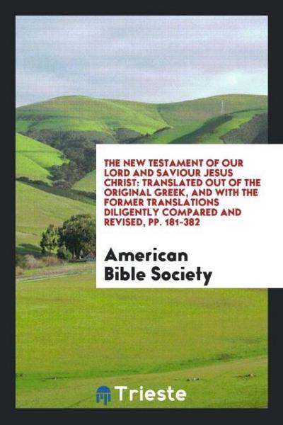 The New Testament of Our Lord and Saviour Jesus Christ - American Bible Society