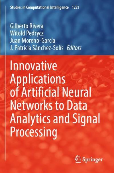 Innovative Applications of Artificial Neural Networks to Data Analytics and Signal Processing