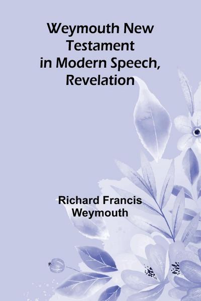 Weymouth New Testament In Modern Speech, Revelation