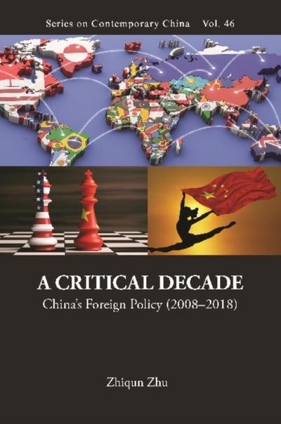 CRITICAL DECADE, A: CHINA’S FOREIGN POLICY (2008-2018)
