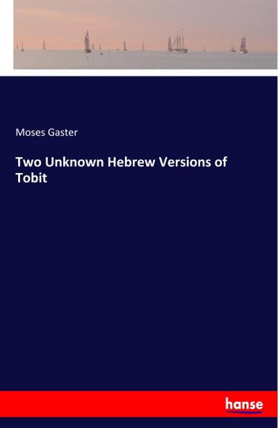 Two Unknown Hebrew Versions of Tobit