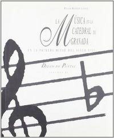 La música en la catedral de Granada en la primera mitad del siglo XVII : Diego de Pontac