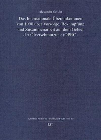 Das Internationale Übereinkommen von 1990 über Vorsorge, Bekämpfung und Zusammenhang auf dem Gebiet der Ölverschmutzung (OPRC)