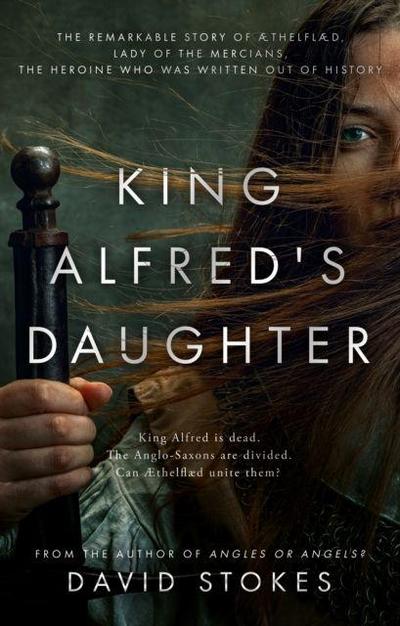 Stokes, D: King Alfred’s Daughter