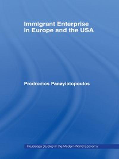 Immigrant Enterprise in Europe and the USA