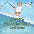 Elroy’s Remarkable Day Fishing