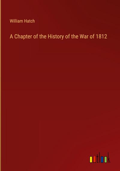 A Chapter of the History of the War of 1812