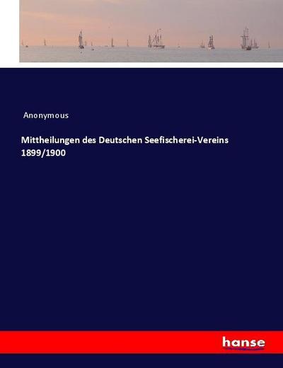 Mittheilungen des Deutschen Seefischerei-Vereins 1899/1900