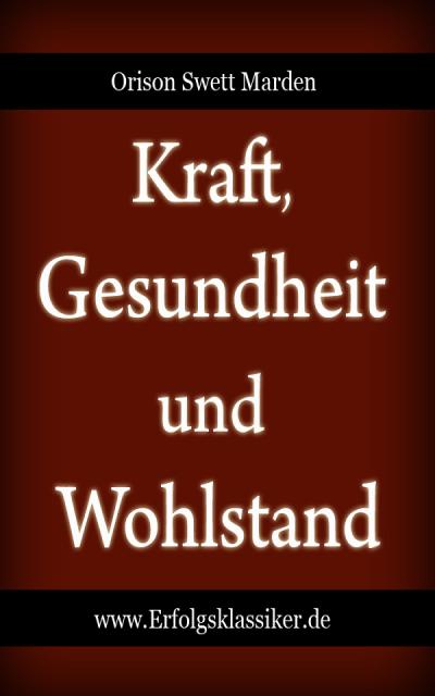 Kraft, Gesundheit und Wohlstand