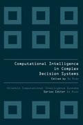 COMPUTATIONAL INTELLIGENCE IN COMPLEX DECISION MAK