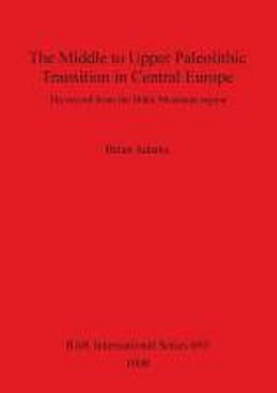 The Middle to Upper Paleolithic Transition in Central Europe