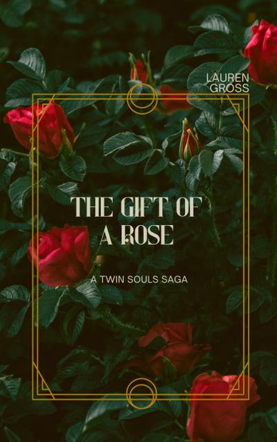 The Gift of a Rose (A Twin Souls Saga)