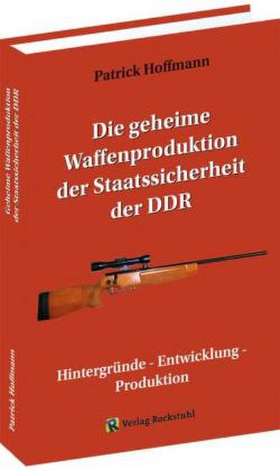 Die geheime Waffenproduktion der Staatssicherheit der DDR