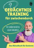 Gedächtnistraining für für zwischendurch - Das Rätselbuch für Senioren