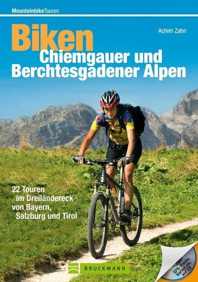 Biken Chiemgauer und Berchtesgadener Alpen, m. CD-ROM