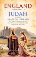 England, the Remnant of Judah and the Israel of Ephraim