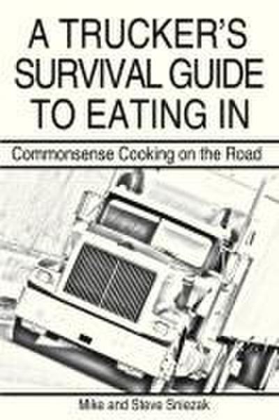 A Trucker’s Survival Guide to Eating in