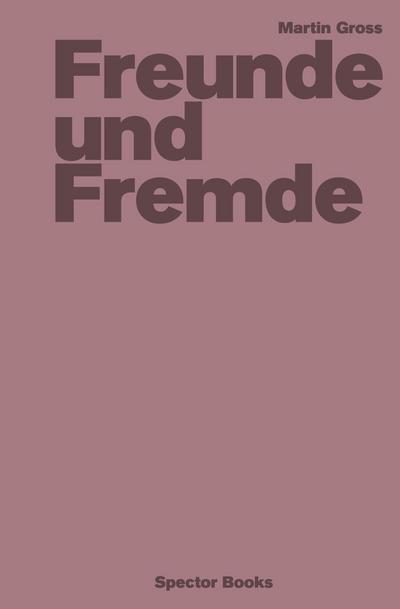 Martin Gross: Freunde und Fremde