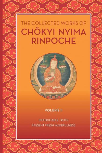 The Collected Works of Chökyi Nyima Rinpoche, Volume II