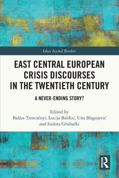 East Central European Crisis Discourses in the Twentieth Century
