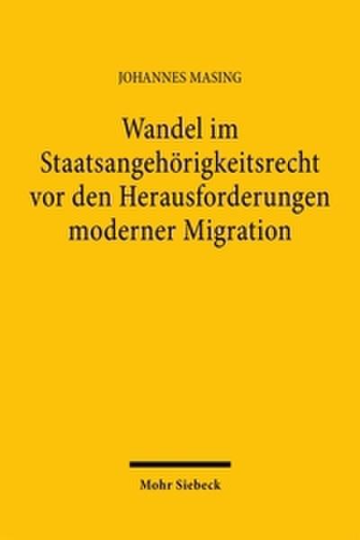 Wandel im Staatsangehörigkeitsrecht vor der Herausforderung moderner Migration