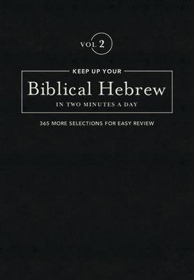 Keep Up Your Biblical Hebrew in Two Minutes a Day, Volume 2