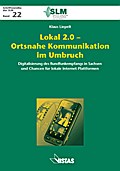 Lokal 2.0 - Ortsnahe Kommunikation im Umbruch