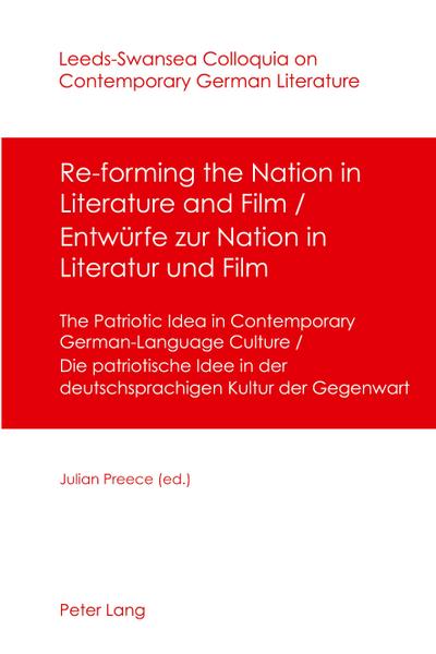 Re-forming the Nation in Literature and Film - Entwürfe zur Nation in Literatur und Film