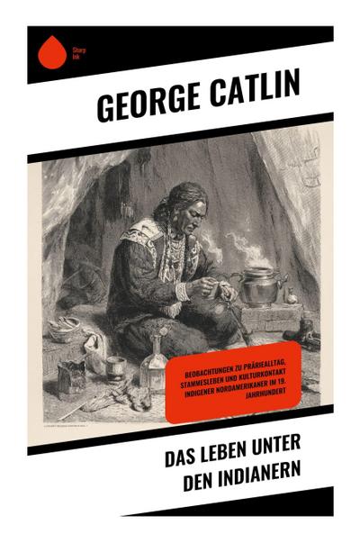 Das Leben unter den Indianern
