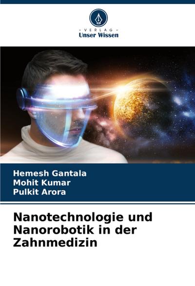 Nanotechnologie und Nanorobotik in der Zahnmedizin