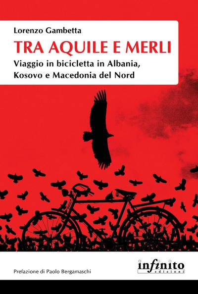 Tra aquile e merli. Viaggio in bicicletta in Albania, Kosovo e Macedonia del Nord