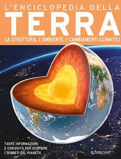 L’ enciclopedia della Terra. La struttura, l’ambiente, i cambiamenti climatici