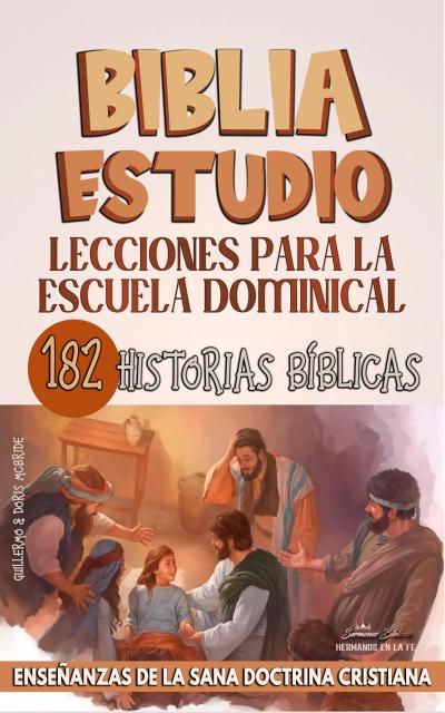 Lecciones Para Escuela Dominical: 182 Historias Bíblicas (La Enseñanza en la Clase Bíblica, #1)