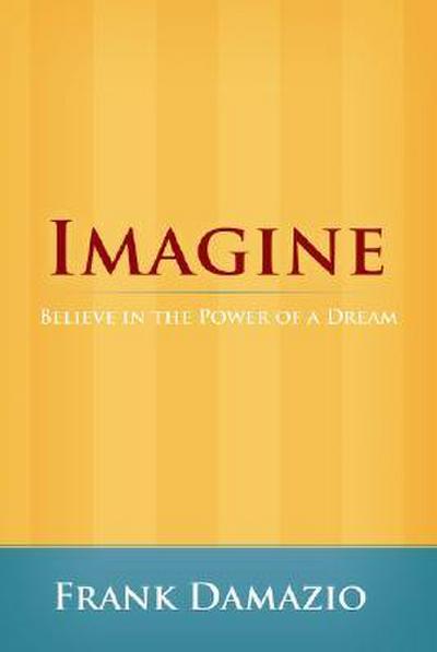 Imagine: Believe in the Power of a Dream