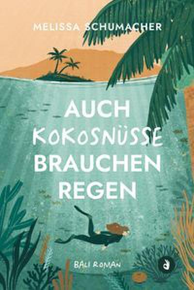 Auch Kokosnüsse brauchen Regen (Bali-Roman)